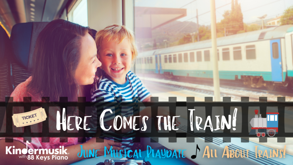 June Musical Playdate: Here Comes the Train!