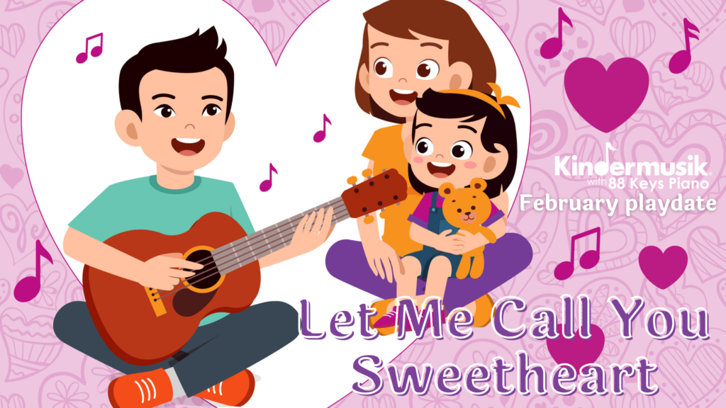 Let Me Call You Sweetheart: February Musical Playdate