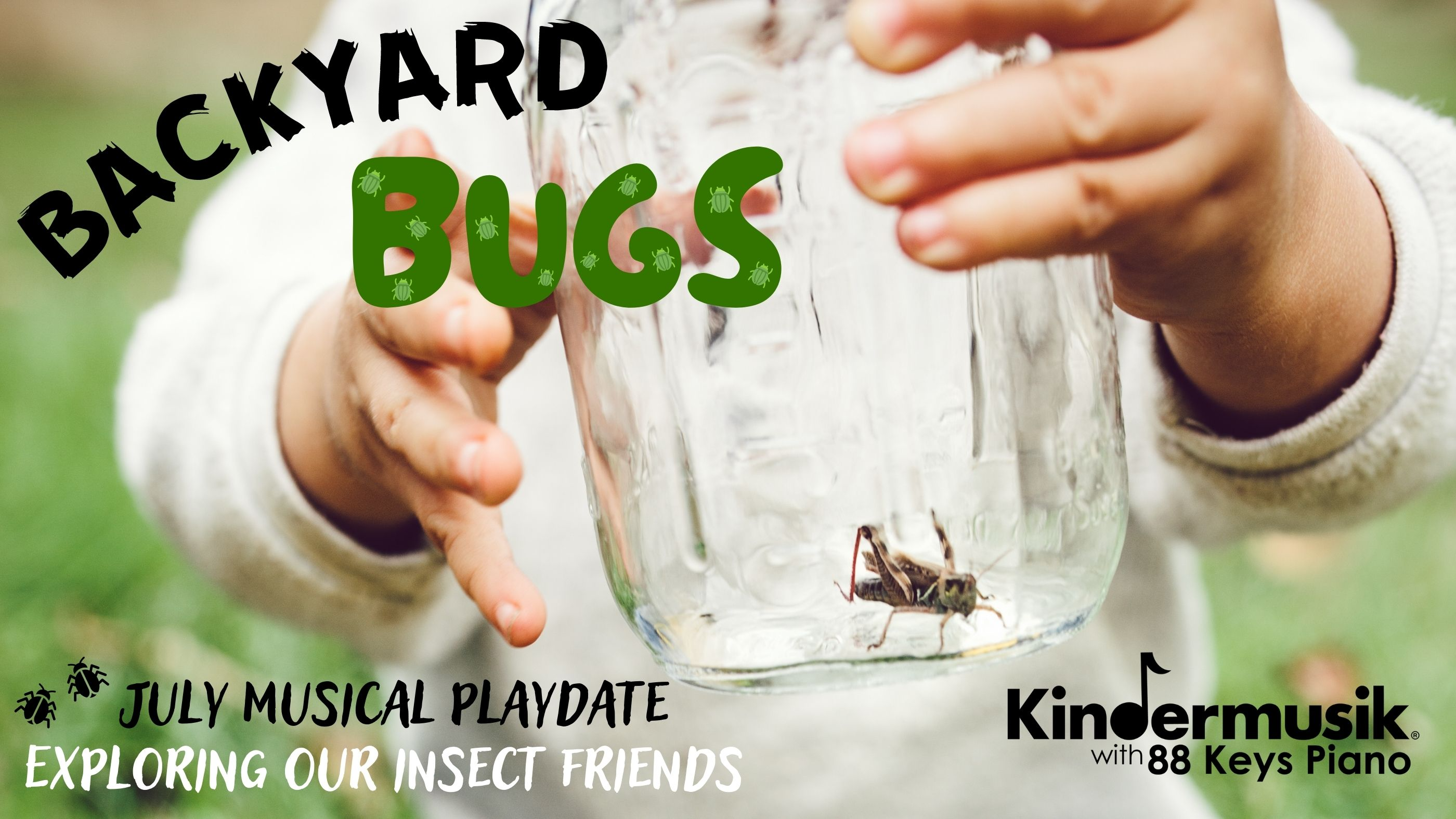 July Playdate: Backyard Bugs!