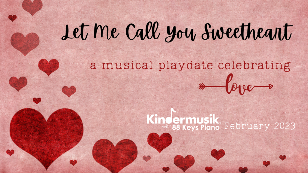 February Playdates: Let Me Call You Sweetheart ❤️