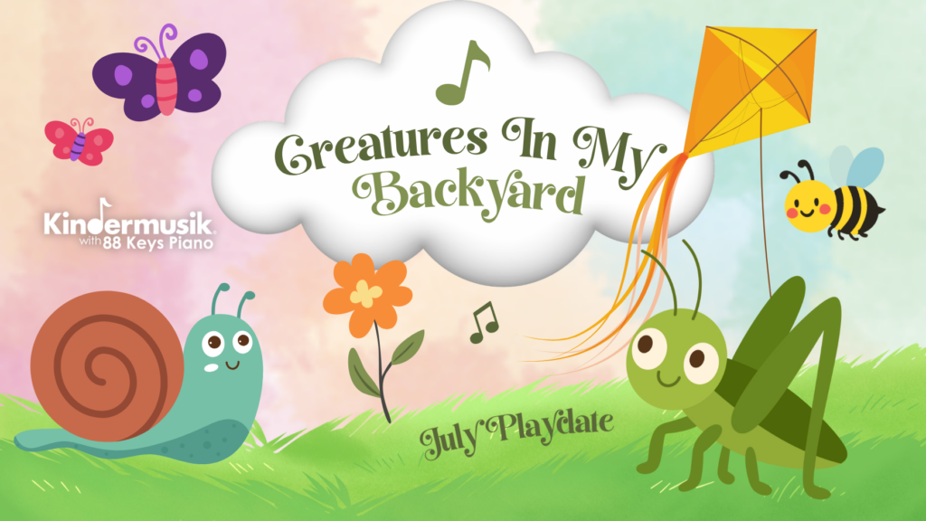 July Playdate: Creatures in My Backyard